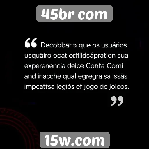 Feedback de usuários sobre a experiência no 45br com